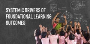 Read more about the article Understanding and Solving India’s Foundational Learning Crisis